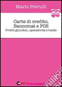 Carte di Credito, Bancomat e POS libro di Petrulli Mario