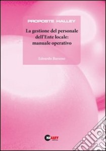 La gestione del personale dell'ente locale: manuale operativo libro di Barusso Edoardo