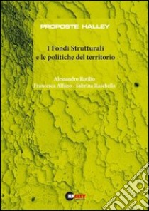 I fondi strutturali e le politiche del territorio libro di Rotilio Alessandro - Alfano Francesca - Raschella Sabrina