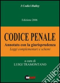 Codice penale 2006. Annotato con la giurisprudenza. Leggi complementari e schemi libro