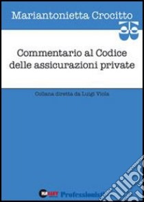 Commentario al Codice delle assicurazioni private libro di Crocitto MariaAntonietta