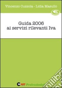 Guida 2006 ai Servizi Rilevanti IVA libro di Cuzzola Vincenzo; Masullo Lidia