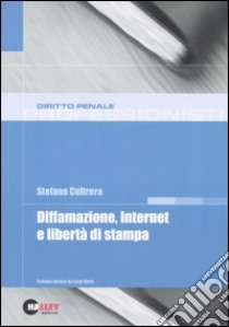 Diffamazione, internet e libertà di stampa libro di Cultrera Stefano