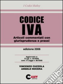Codice IVA 2006. Articoli commentati con giurisprudenza e prassi libro di Cuzzola Vincenzo - Nocera Angelo