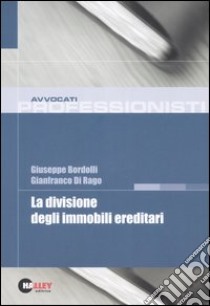 La divisione degli immobili ereditari libro di Bordolli Giuseppe - Di Rago Gianfranco