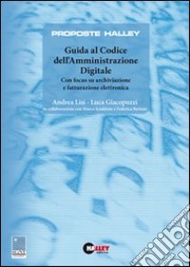 Guida al codice dell'amministrazione digitale. Con focus su archiviazione e fatturazione elettronica libro di Lisi Andrea - Giacopuzzi Luca