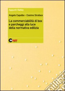 La commerciabilità di box e parcheggi alla luce della normativa edilizia libro di Capalbo Angelo - Straface Cosimo