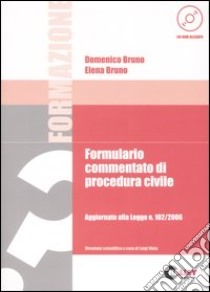 Formulario commentato di procedura civile. Aggiornato alla Legge n. 102/2006. Con CD-ROM libro di Bruno Domenico - Bruno Elena