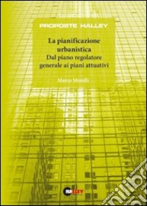 La pianificazione urbanistica. Dal piano regolatore generale ai piani attuativi libro di Morelli Marco