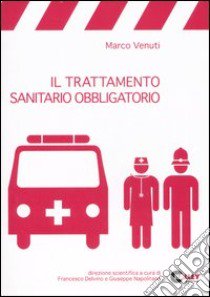 Il trattamento sanitario obbligatorio libro di Venuti Marco