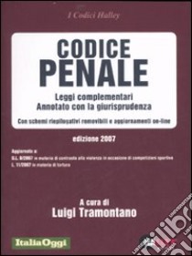 Codice penale 2007. Leggi complementari. Annotato con la giurisprudenza. Con schemi riepilogativi removibili e aggiornamenti on-line libro di Tramontano L. (cur.)