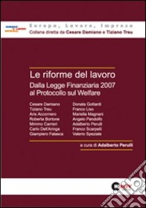 Le riforme del lavoro. Dalla legge finanziaria 2007 al protocollo sul welfare libro di Perulli A. (cur.)