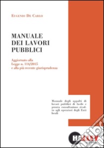 Manuale dei lavori pubblici libro di De Carlo Eugenio