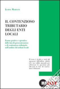 Il contenzioso tributario degli enti locali libro di Mariani Ilaria