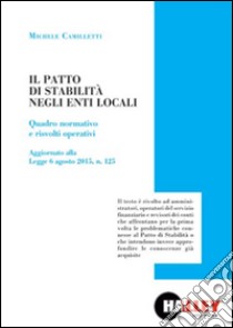 Il patto di stabilità negli enti locali. Quadro normativo e risvolti operativi libro di Camilletti Michele