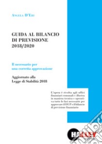 Guida al bilancio di previsione 2018-2020 libro di D'Eri Angela