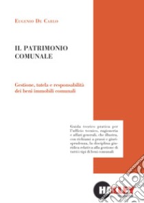 Il patrimonio culturale. Gestione, tutela e responsabilità dei beni immobili comunali libro di De Carlo Eugenio