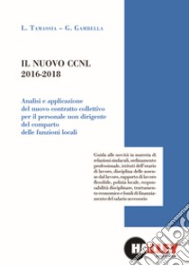 Il nuovo CCNL 2016-2018 libro di Tamassia Luca; Gambella Gianluca