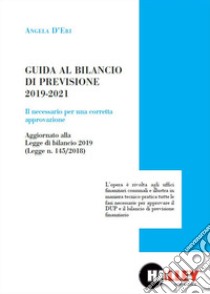 Guida al bilancio di previsione 2019-2021 libro di D'Eri Angela