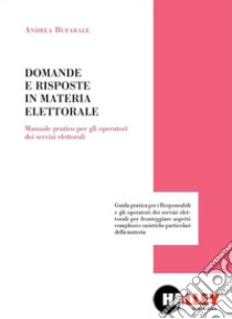 Domande e risposte in materia elettorale libro di Bufarale Andrea