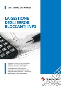 La gestione degli errori bloccanti INPS libro di Di Lorenzo Cristoforo