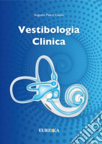 Vestibologia clinica libro di Casani Augusto Pietro