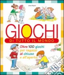 Giochi di tutto il mondo. Oltre 100 giochi per ragazzi al chiuso e all'aperto libro di Ripoll Oriol