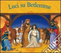 Luci su Betlemme. Ediz. illustrata libro di David Juliet