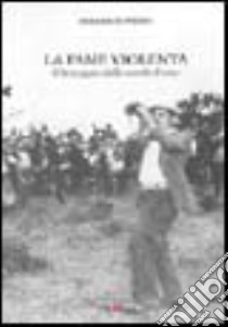 La fame violenta. Il linciaggio delle sorelle Porro libro di Pirro Federico