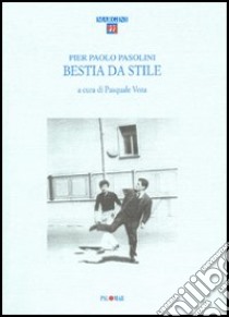 Bestia da stile libro di Pasolini Pier Paolo; Voza P. (cur.)