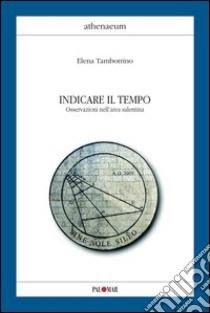 Indicare il tempo. Osservazioni nell'area salentina libro di Tamborrino Elena