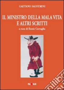 Il ministro della Malavita e altri scritti libro di Salvemini Gaetano; Corvaglia E. (cur.)