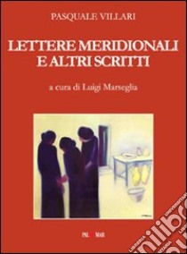 Lettere meridionali e altri scritti libro di Villari Pasquale; Marseglia L. (cur.)