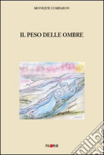 Il peso delle ombre libro di Comparon Cardelli Monique