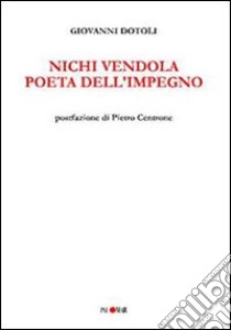 Nichi Vendola. Poeta dell'impegno libro di Dotoli Giovanni