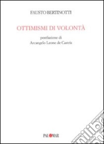 Ottimismi di volontà libro di Bertinotti Fausto; Leone De Castris A. (cur.)