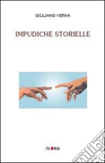 Impudiche storielle libro di Verna Giuliano