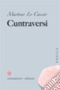 Cuntraversi libro di Lo Cascio Martino