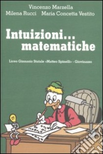 Intuizioni... matematiche. Per le Scuole superiori libro di Marzella Vincenzo - Rucci Milena - Vestito M. Concetta