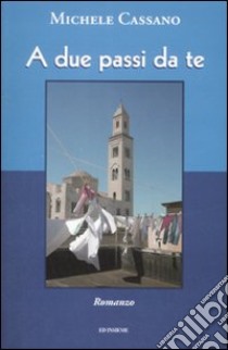 A due passi da te libro di Cassano Michele