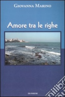 Amore tra le righe libro di Marino Giovanna