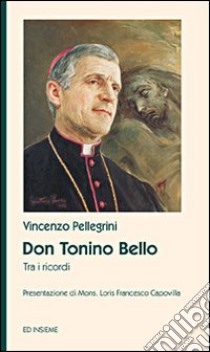 Don Tonino Bello libro di Pellegrini Vincenzo