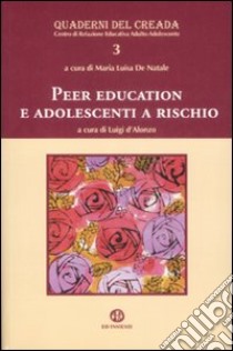 Peer education e adolescenti a rischio libro di De Natale M. L. (cur.); D'Alonzo L. (cur.)