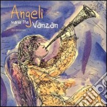 Angeli libro di Vanzan M. Pia