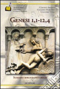 Genesi, I, I-12, 4. Sussidio biblico-pastorale libro di Arletti Claudio; Morandi Giacomo; Violi Giacomo