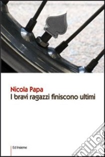 I bravi ragazzi finiscono ultimi libro di Papa Nicola