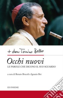 Occhi nuovi. Le parole che dicono il suo sguardo libro di Brucoli R. (cur.); Boi I. (cur.)