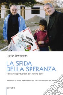 La sfida della speranza. L'itinerario spirituale di don Tonino Bello libro di Romano Lucio