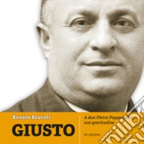 Giusto. A don Pietro Pappagallo, con gratitudine libro di Brucoli Renato