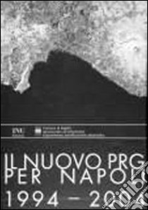 Il nuovo PRG per Napoli 1994-2004. Con CD-ROM libro di Comune Di Napoli. Assessorato all'urbanistica (cur.)